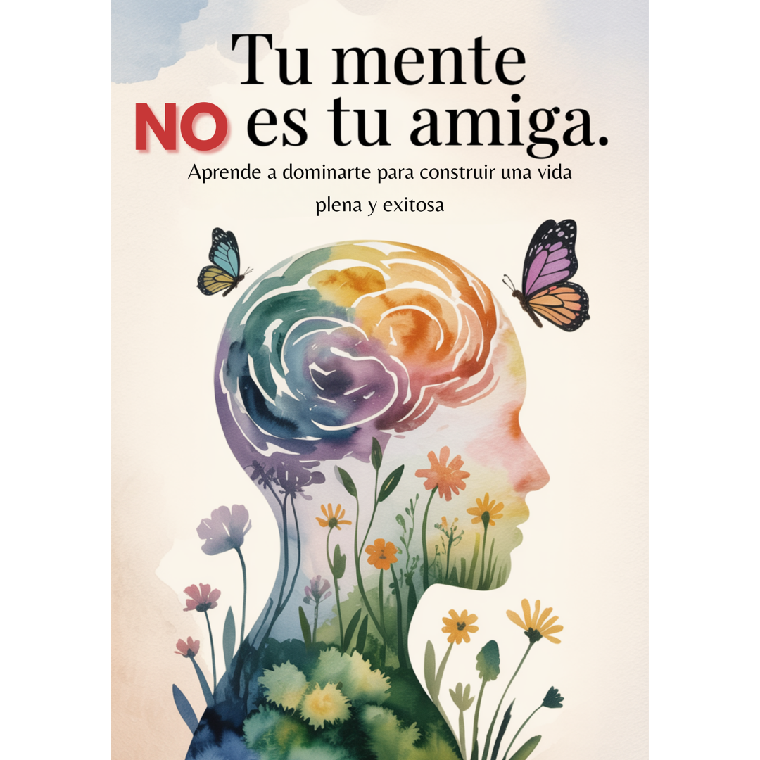 Tú mente NO es tu amiga
